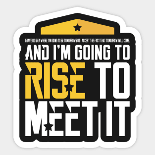 I'm Going to Rise to Meet it Sticker